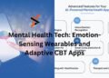 Mental Health Tech: Emotion-Sensing Wearables and Adaptive CBT Apps