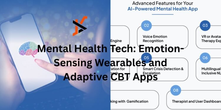 Mental Health Tech: Emotion-Sensing Wearables and Adaptive CBT Apps