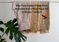 Why Pure Cotton Pants from MahaShe Are a Must-Have for Ultimate Comfort