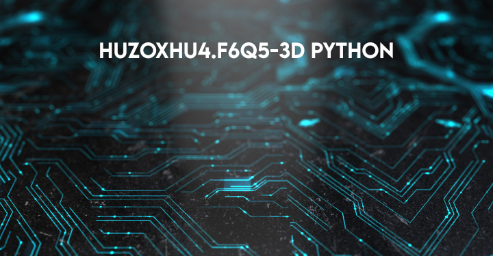 Huzoxhu4.f6q5-3d Python