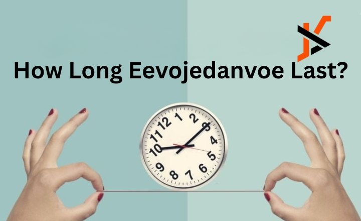 how long eevojedanvoe last