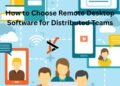 How to Choose Remote Desktop Software for Distributed Teams