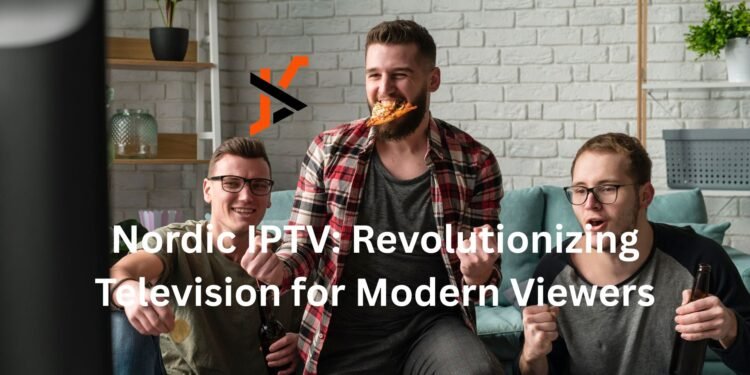 Nordic IPTV: Revolutionizing Television for Modern Viewers