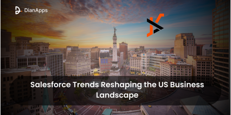 Salesforce Trends Reshaping the US Business Landscape